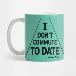 Don't Commute To Date (black) Mug